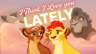 ❤️I Think I Love You Lately - Kion x Rani / Kovu x Kiara AMV