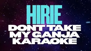 Don't take my ganja karaoke with lyrics - HIRIE