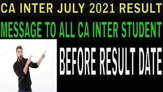 |CA Inter July 2021 Result Message|Before|During|After Result|