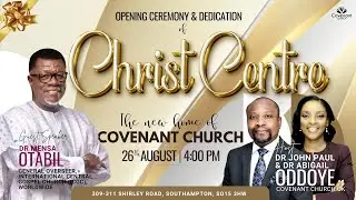 Opening Ceremony of Christ Centre - Covenant Church UK - 26.08.2023