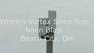 Whelen Vortex Siren Test - Noon Blast - Beach City, OH