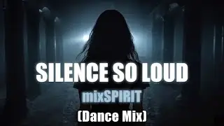 mixSPIRIT - Silence So Loud (Dance Mix)
