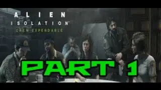 ALIEN ISOLATION : DLC - Crew Expendable - Part 1 Ellen Ripley