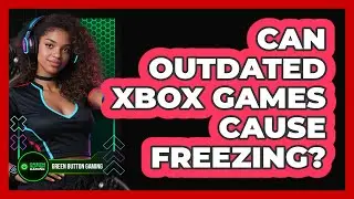 Can Outdated Xbox Games Cause Freezing?