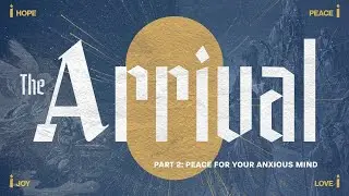 The Arrival of Peace￼ (when you’re feeling anxious)