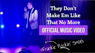 Frankie Rockin' Smith - They Don't Make Em Like That No More (Official Music Video)
