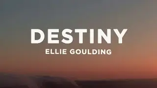 Ellie Goulding - Destiny (Lyrics)