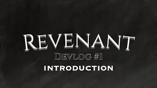Revenant Devlog #1 (Introduction)