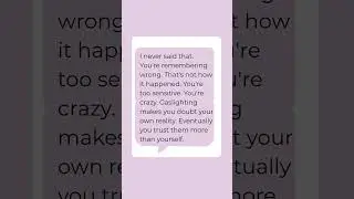 That never happened. Gaslighting. Making You Doubt Reality