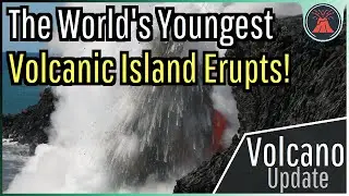 Home Reef Volcano Update; New Eruption of World's Youngest Volcanic Island