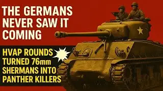 The Germans Never Saw It Coming &mdash; HVAP Rounds Turned 76mm Shermans Into Panther Killers