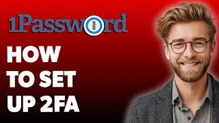 How To Set Up Two-Factor Authentication For An Account In 1password App [2025 Guide]