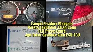 Saga FLX Lampu Gearbox Menyala P R D tak Menyala Proton Preve  Exora Code U0101-00 TCU lost Cmunctn