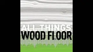 Jumping Into Wood Flooring With No Experience: A Conversation With Josh Johnson