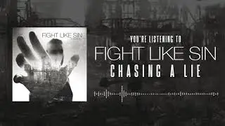 Fight Like Sin - Chasing A Lie (Official Audio)