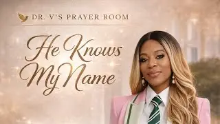 He Knows My Name - Jeremiah 1:5
