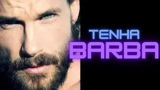 TENHA BARBA | HOMEM DE BARBA GROSSA! + AUMENTO DE TESTOSTERONA!