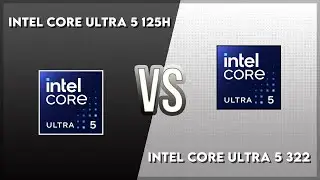 Intel Core Ultra 5 125H vs Intel Core Ultra 5 322 Technical Comparison
