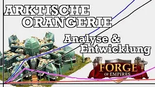 Forge of Empires -- ARKTISCHE ORANGERIE -- Analyse & Entwicklung