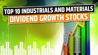 Top 10 Industrials & Materials Dividend Growth Stocks *** DGIF Series 3/6 ***