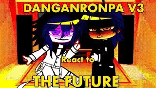 DANGANRONPA V3 react to THE FUTURE | danganronpa x gc | 1/1