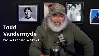 Episode 1 - Todd Vandermyde from Freedom Steel