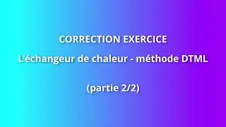 Exercice_ Echangeur de chaleur_ Méthode DTML (partie 2 sur 2)