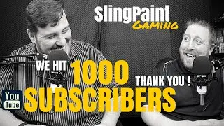 We Hit 1000 Subscribers - Thank You! SlingPaint Gaming!