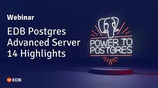 Webinar: EDB #Postgres Advanced Server 14 Highlights with Robert Haas
