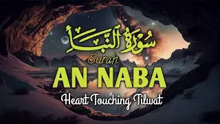 Surah An Naba | Beautiful Quran recitation 