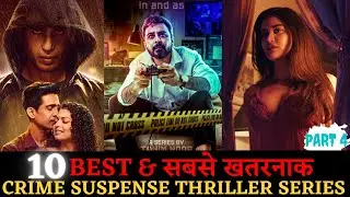 Top 10 Best Indian Crime Thriller Suspense Web Series in Hindi 2022 Part 4