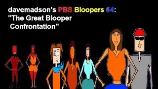 davemadson's PBS Bloopers 64: The Great Blooper Confrontation