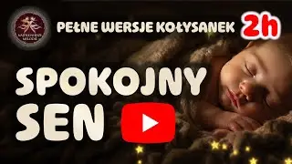 KOŁYSANKI DLA DZIECI 💤 Najpiękniejsze Polskie Utwory (2 GODZINY) | Spokojny Sen