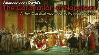Jacques-Louis David&rsquo;s 'The Coronation of Napoleon:' A New Classical Approach to Political Staging
