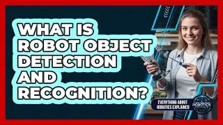 What Is Robot Object Detection And Recognition?