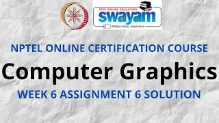 Computer Graphics | NPTEL | Week 6 Assignment 6 Solution | July 2021 |