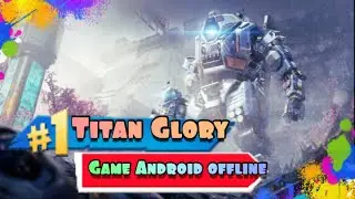 Rilis Juga Nih Game Android Offline 2021 Titan Glory