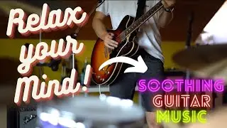 Relaxing Guitar Music | Ambient Pop Rock | Instrumental Music | Calming Music | Soft Music