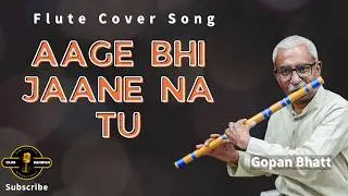 Aage Bhi Jaane Na Tu | Waqt | Flute Cover | Gopan Bhatt | Bollywood Instrumental | Club Bandish