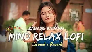 Rabang rabang (slowed X reverb) santali song 2026 / LO-FI mix