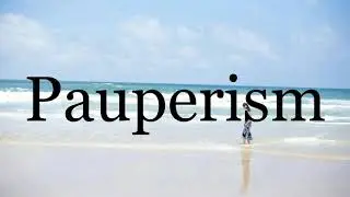 How To Pronounce Pauperism🌈🌈🌈🌈🌈🌈Pronunciation Of Pauperism