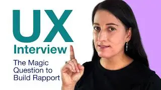 What is the One Magic Question to Build Rapport in UX Interviews FAST?
