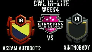 CWL Hi-Lite week4 | Assam Autobots vs AintNobody | 12v12/11v11 & 10v10s