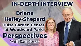 Perspectives: Briana Hefley Shepard, Tulsa Garden Center at Woodward Park