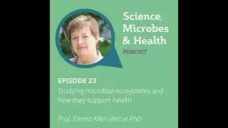 Episode 23: Studying microbial ecosystems and how they support health