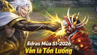 Edras M&ugrave;a S1_2026 Vẫn L&agrave; 1 Con Qu&aacute;i Vật Lỗi Damage. C&aacute;ch L&ecirc;n Trang Bị Dạng Thần B&oacute;n H&agrave;nh Team Địch