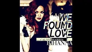 Rihanna ft. Calvin Harris - We Found Love (Extended Version)