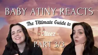BABY ATINY REACTS | The Ultimate Guide to ATEEZ by ofallthekennys | Part 3/3