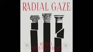 PREMIERE: Radial Gaze - Refined (Theus Mago Remix) [Thisbe Recordings]