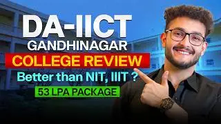 DAIICT College Review 2025 | 53 LPA Package | Better Than NITs, IIITs? | Cutoff | Fees